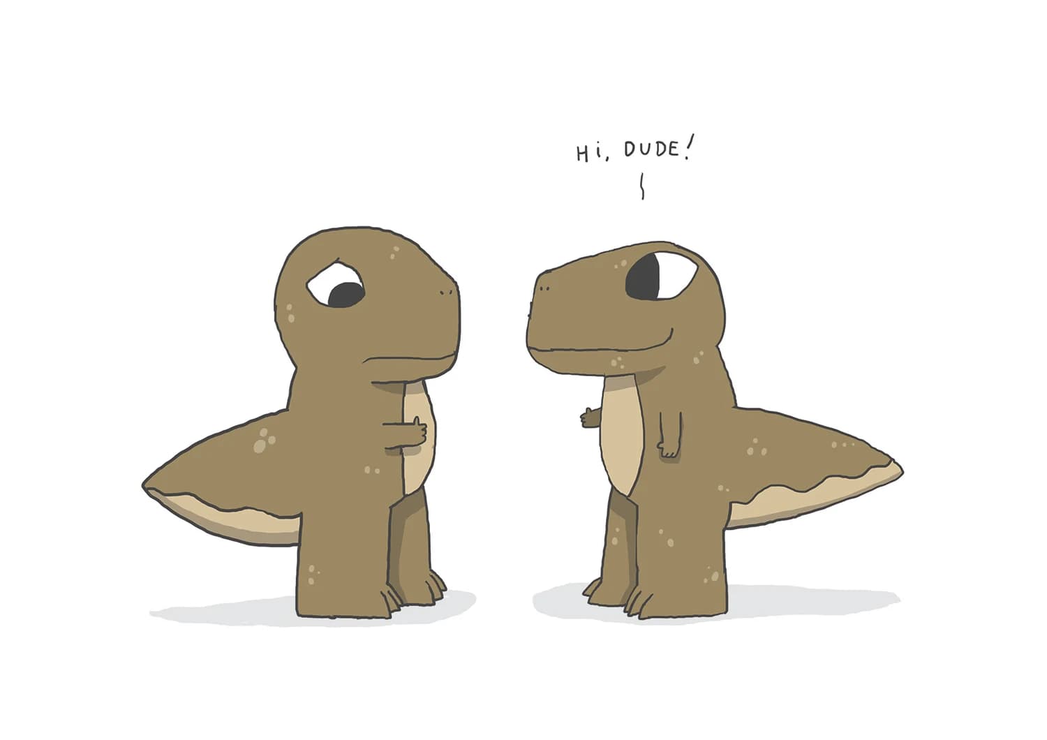 Hi dude