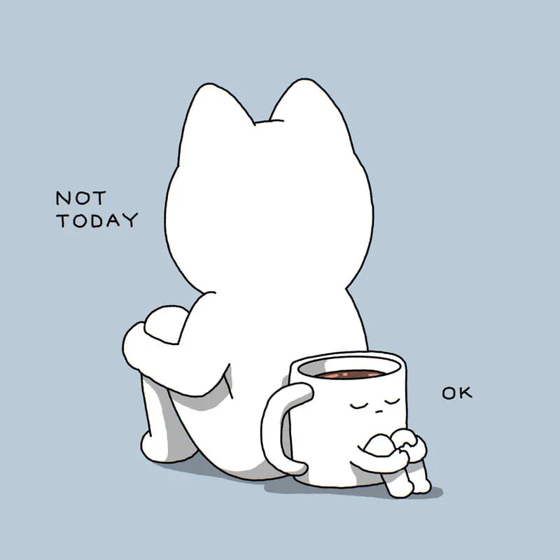 Not today